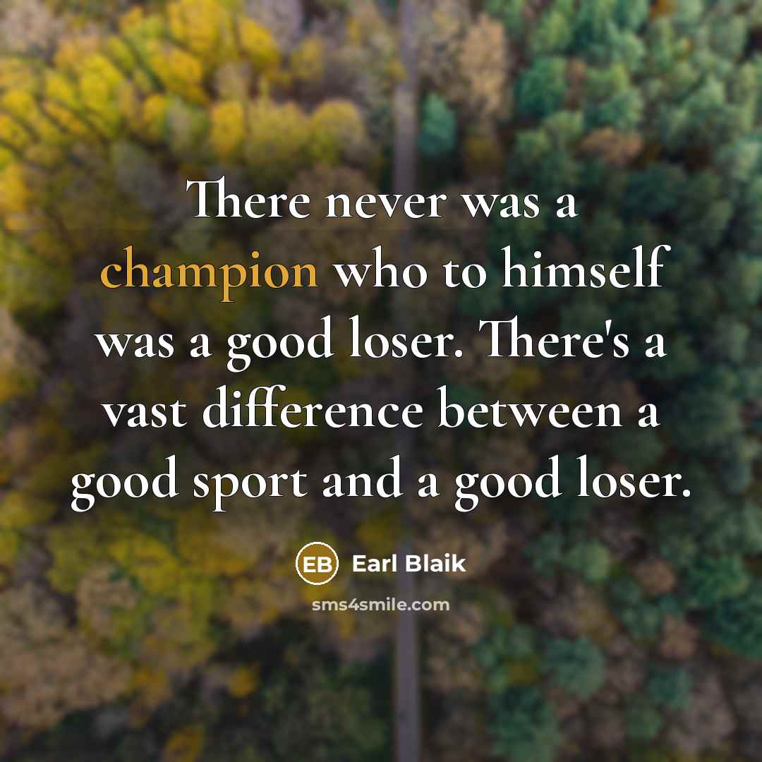 “There never was a champion who to himself was a…” quote by Earl Blaik