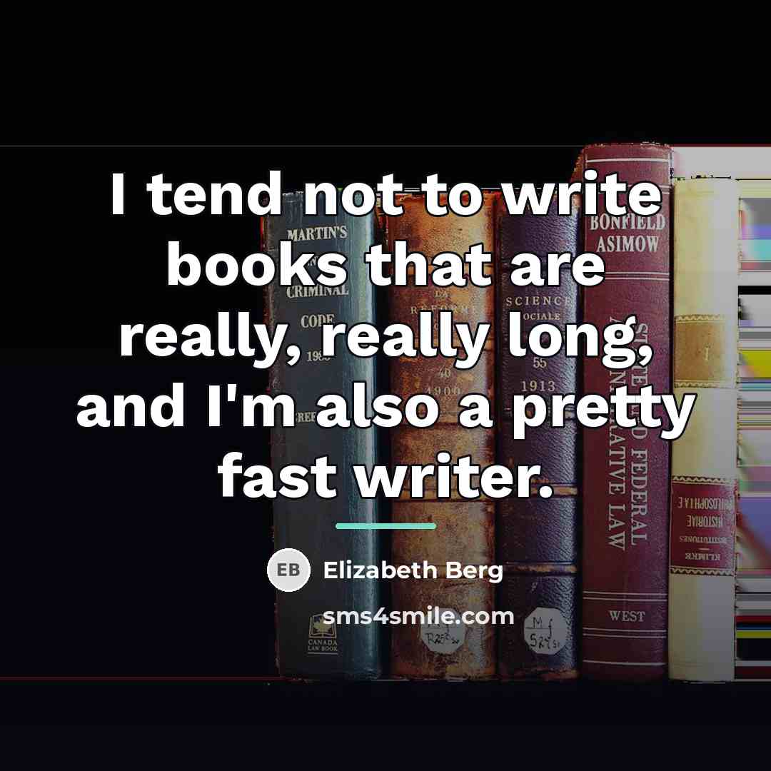 “I tend not to write books that are really, really…” quote by Elizabeth Berg