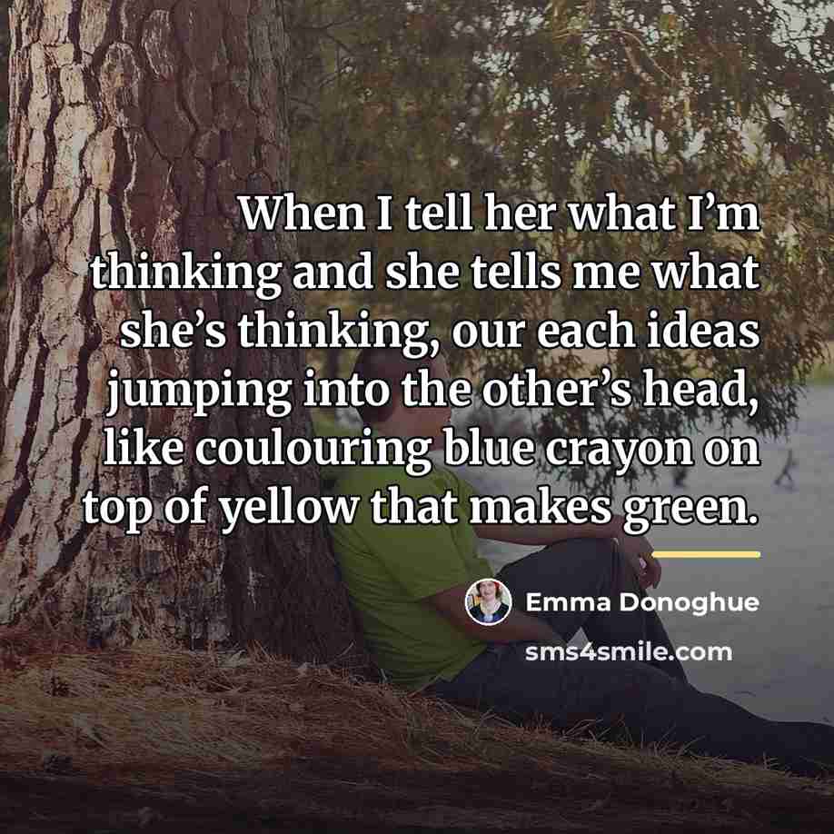 “When I tell her what I’m thinking and she tells…” quote by Emma Donoghue