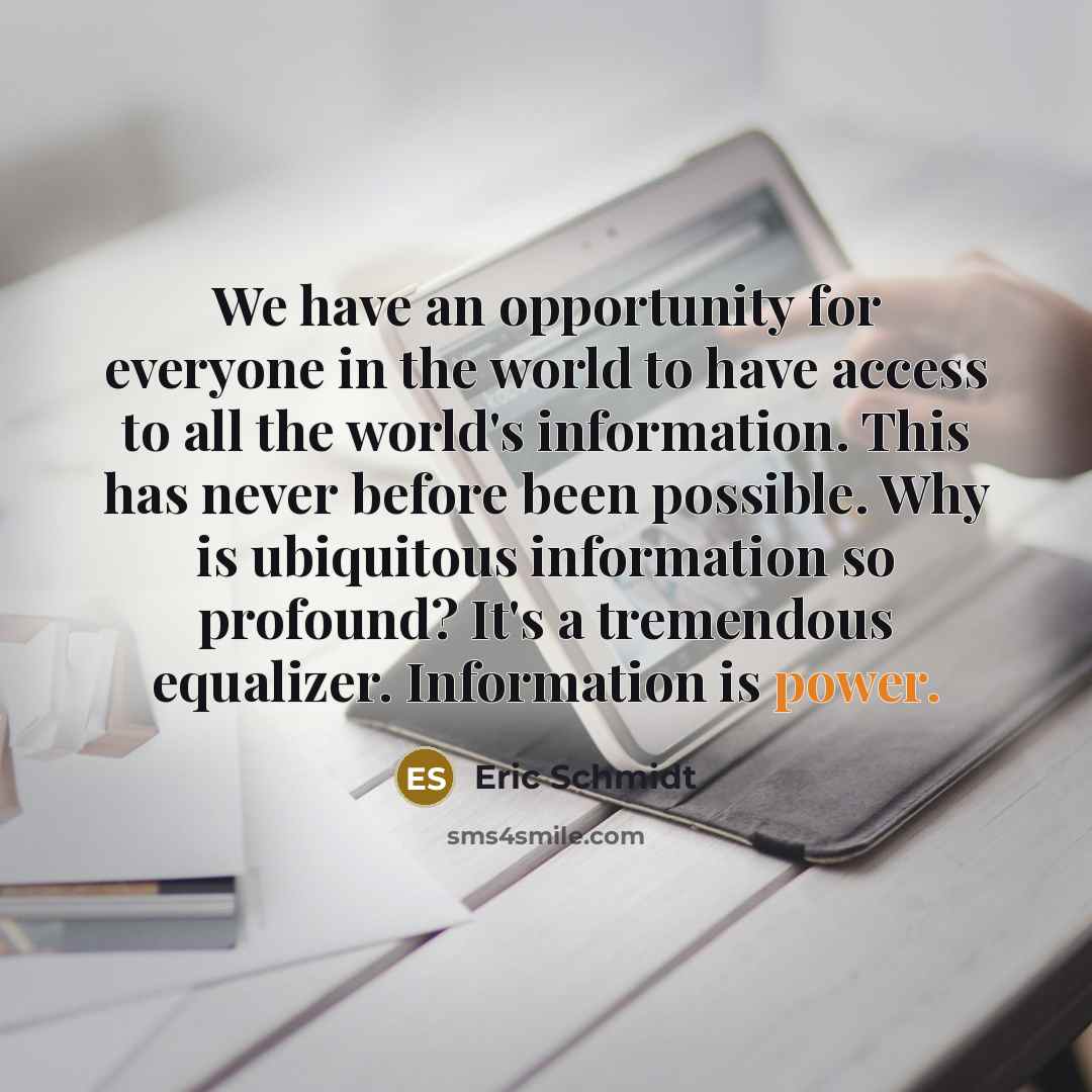 “We have an opportunity for everyone in the world to…” quote by Eric Schmidt