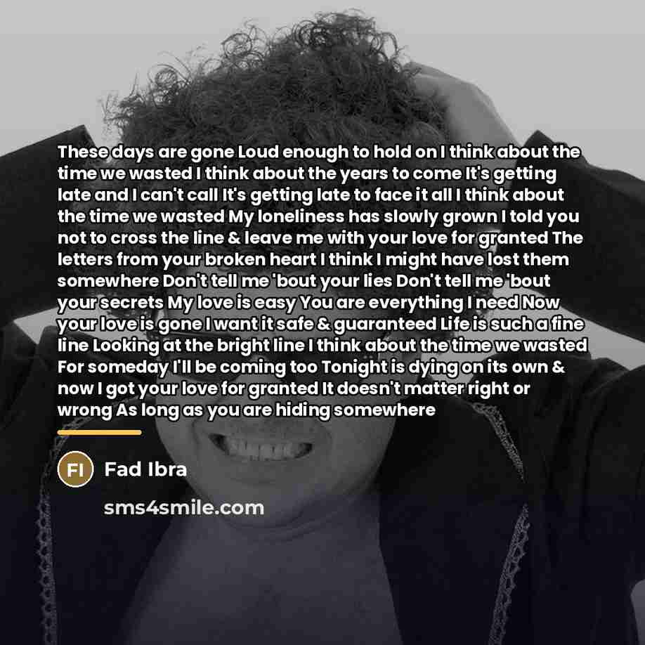 “These days are gone Loud enough to hold on I…” quote by Fad Ibra