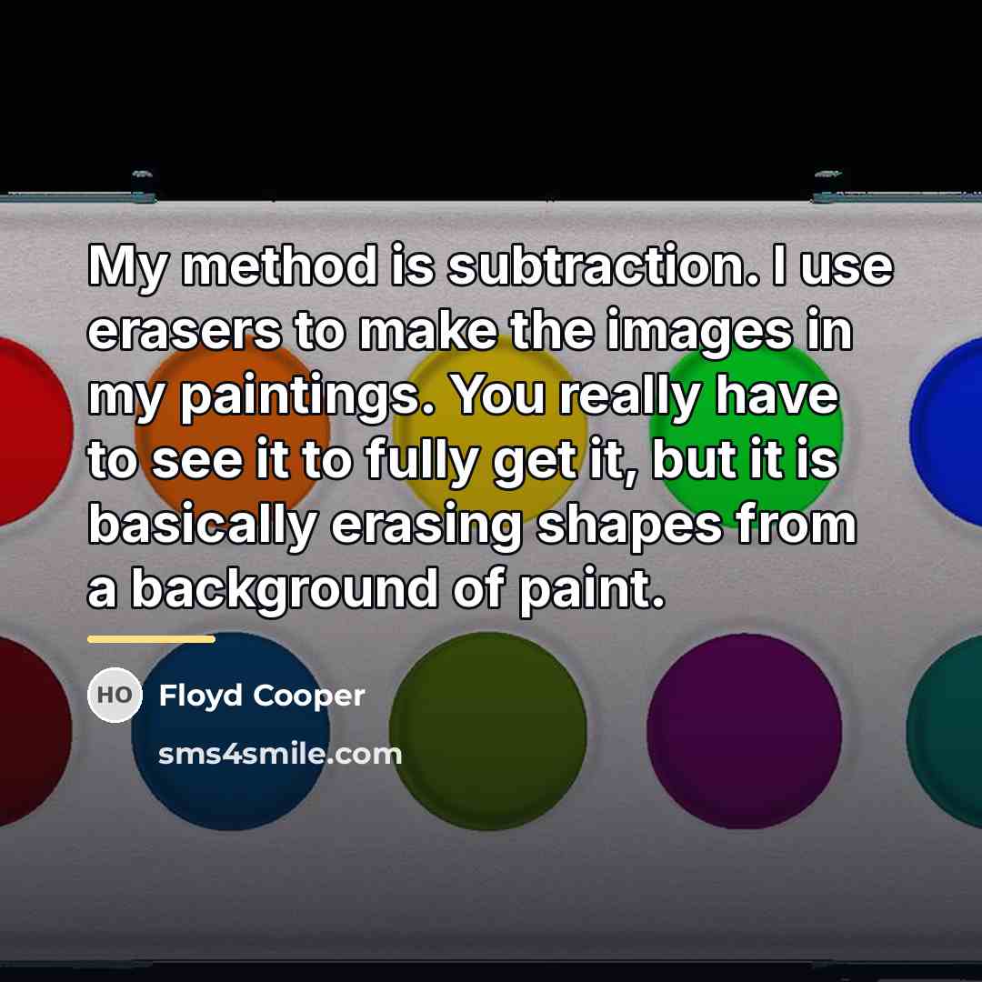 “My method is subtraction. I use erasers to make the…” quote by Floyd Cooper