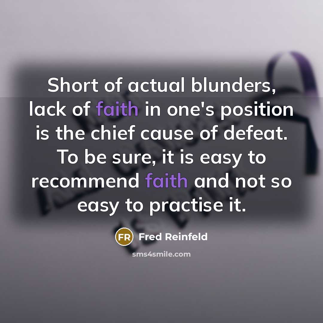 “Short of actual blunders, lack of faith in one's position…” quote by Fred Reinfeld