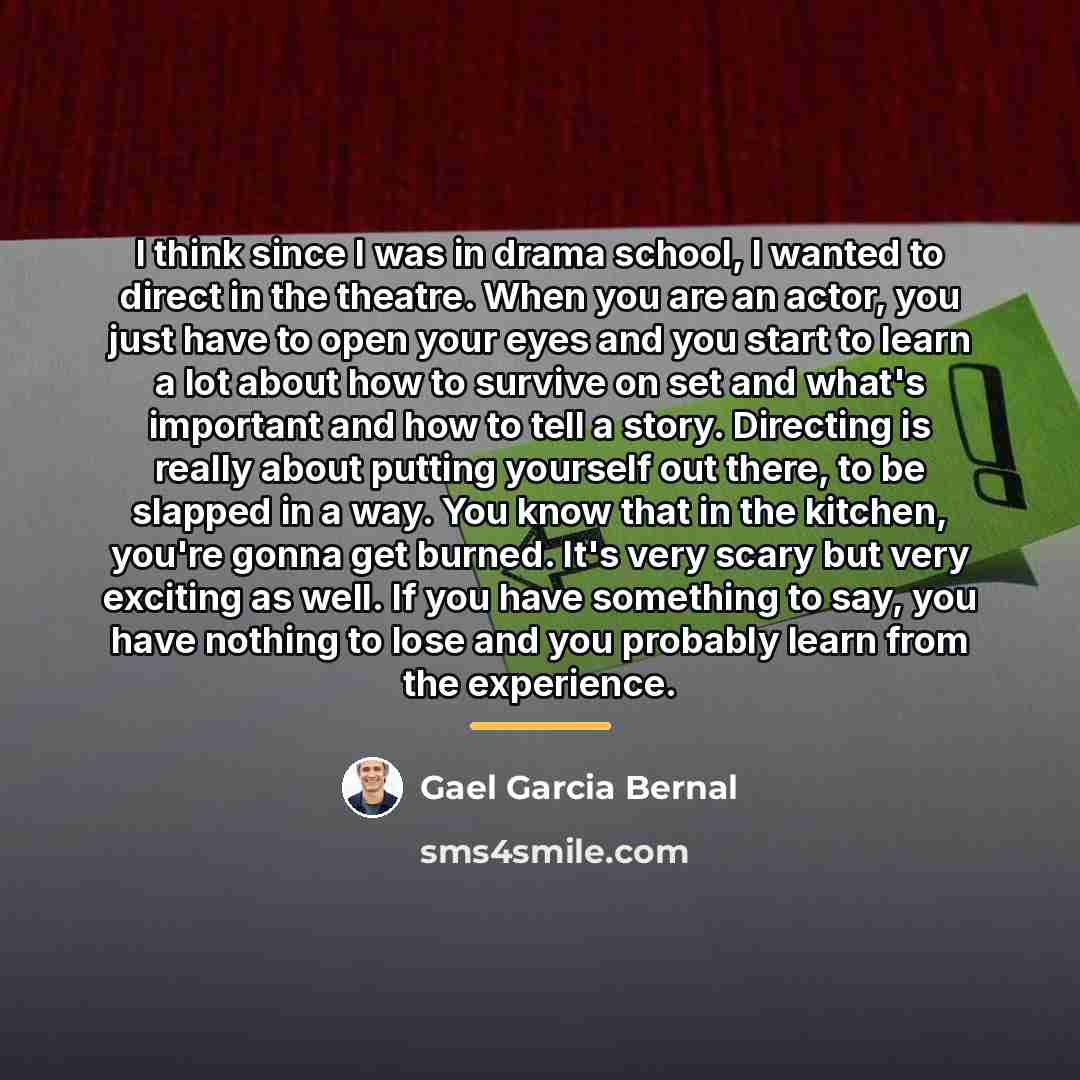 “I think since I was in drama school, I wanted…” quote by Gael Garcia Bernal