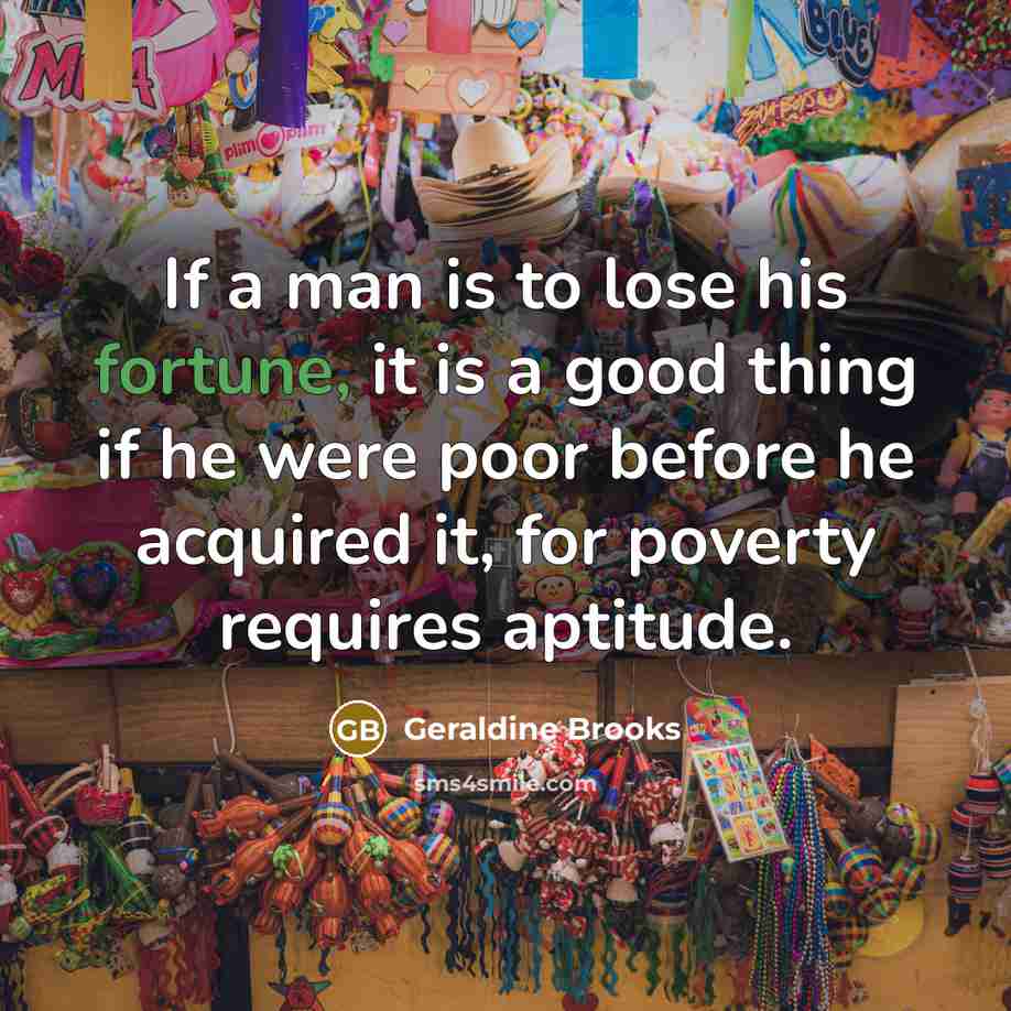 “If a man is to lose his fortune, it is…” quote by Geraldine Brooks