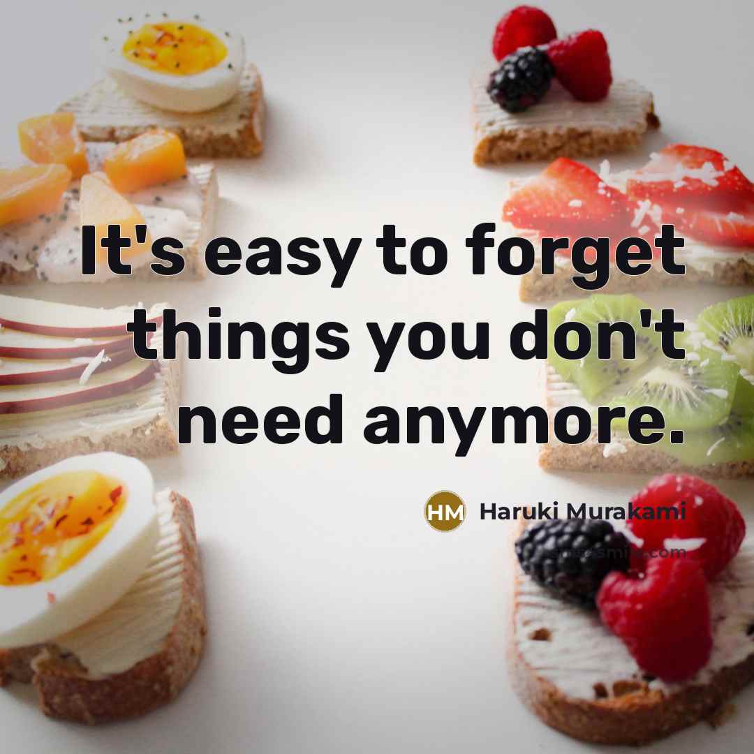 “It's easy to forget things you don't need anymore.…” quote by Haruki Murakami