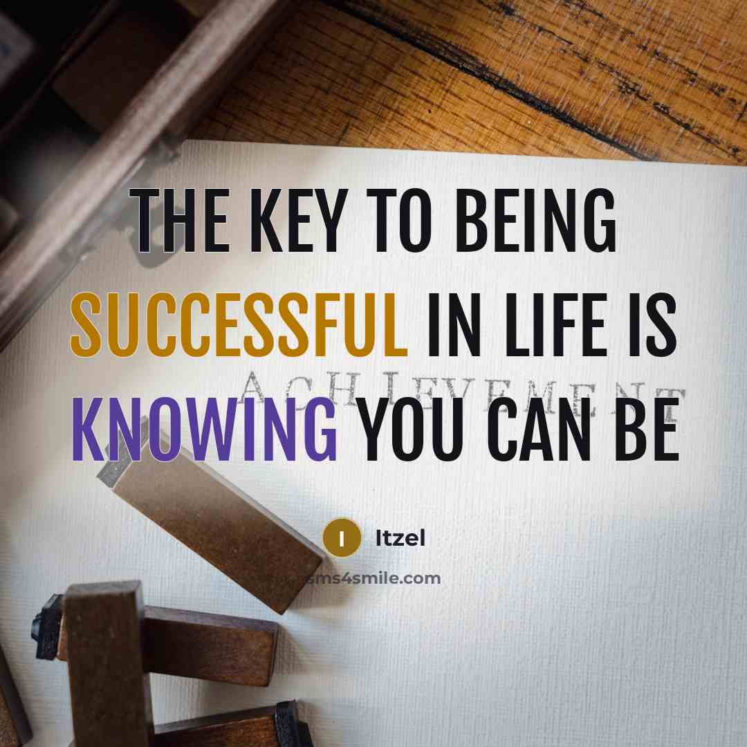 “The Key to being successful in life is knowing you…” quote by Itzel