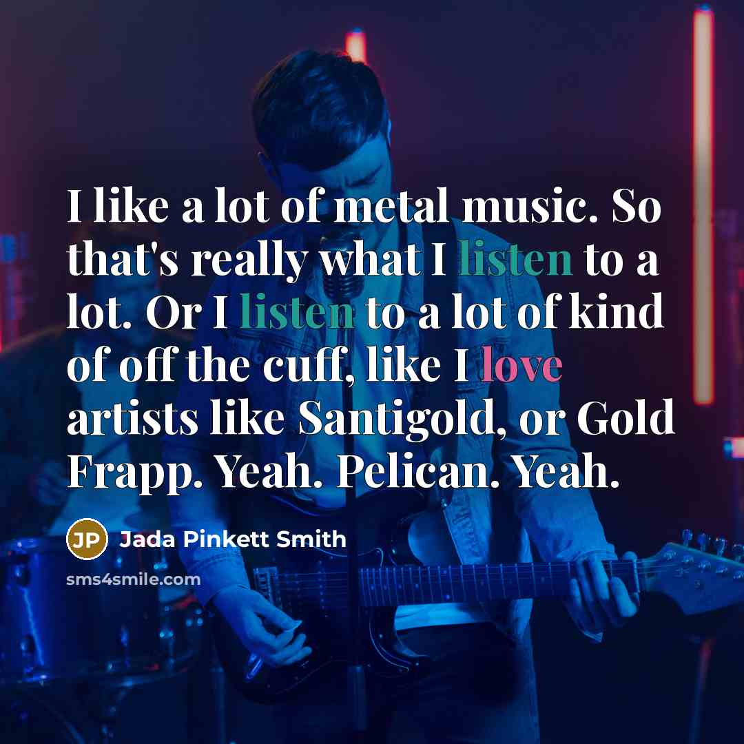 “I like a lot of metal music. So that's really…” quote by Jada Pinkett Smith