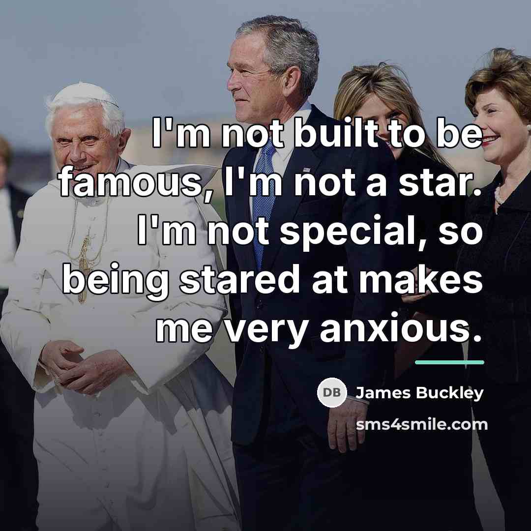 “I'm not built to be famous, I'm not a star.…” quote by James Buckley