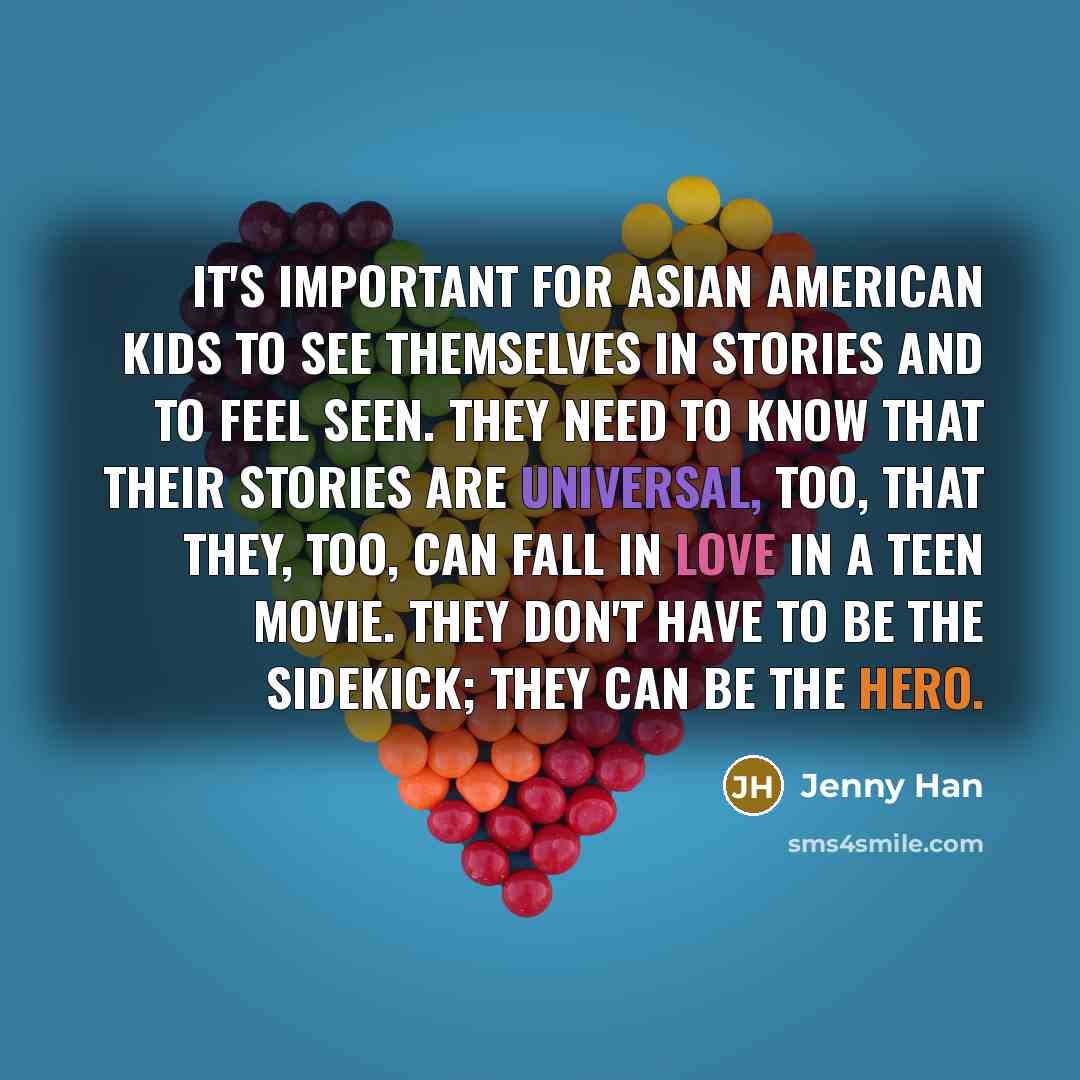 “It's important for Asian American kids to see themselves in…” quote by Jenny Han