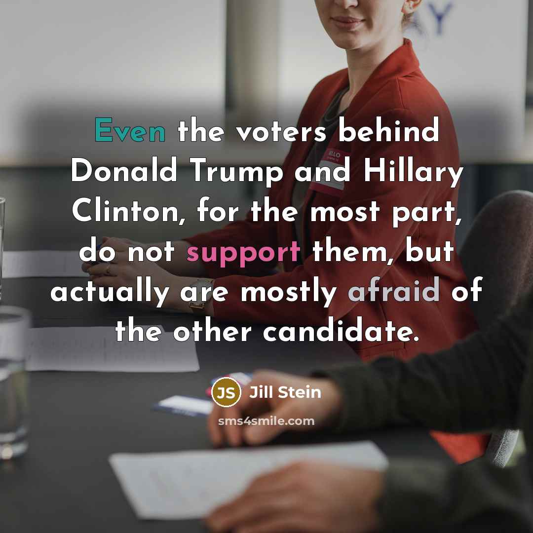 “Even the voters behind Donald Trump and Hillary Clinton, for…” quote by Jill Stein