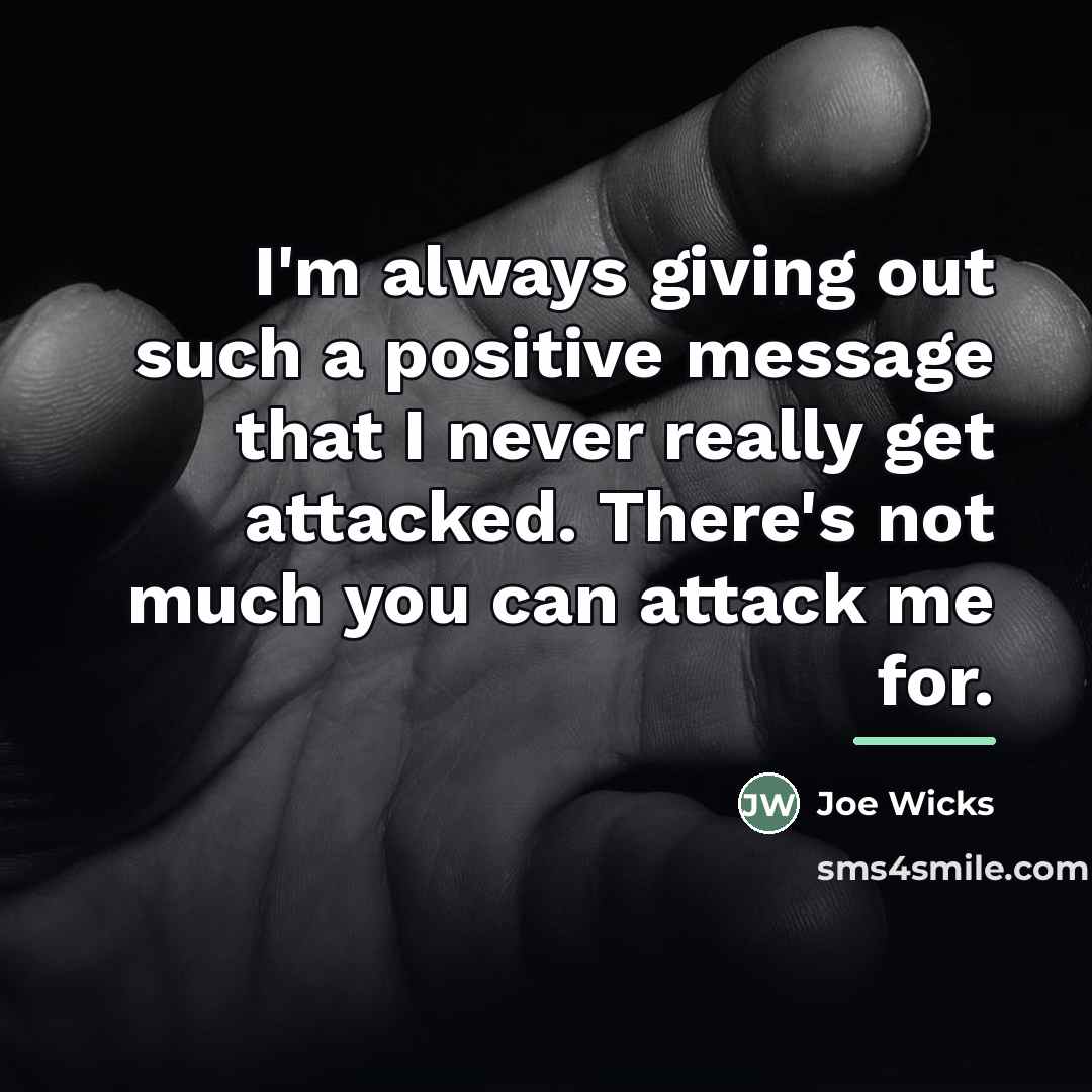 “I'm always giving out such a positive message that I…” quote by Joe Wicks