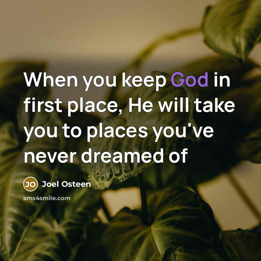 “When you keep God in first place, He will take…” quote by Joel Osteen