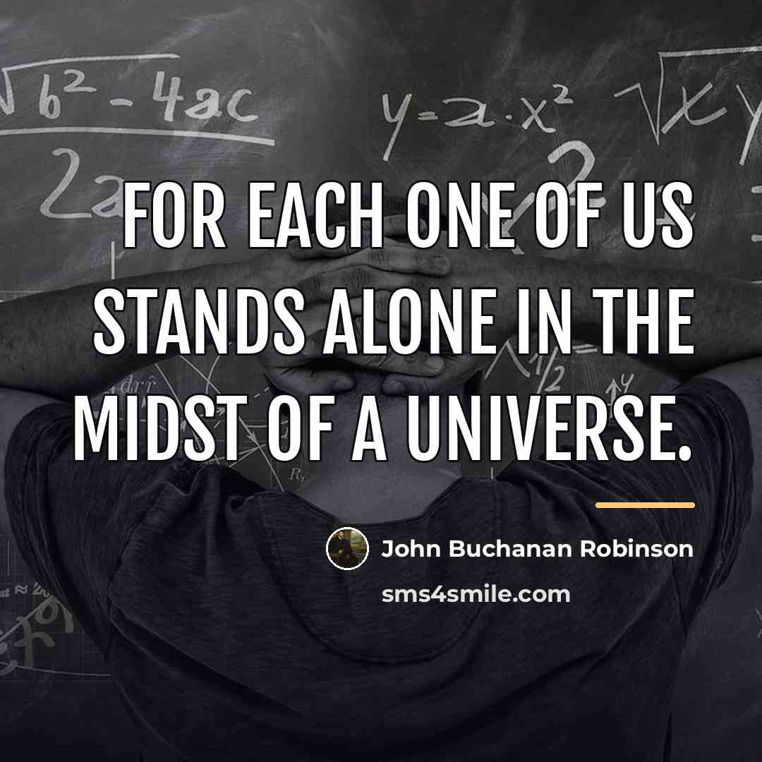 “For each one of us stands alone in the midst…” quote by John Buchanan Robinson