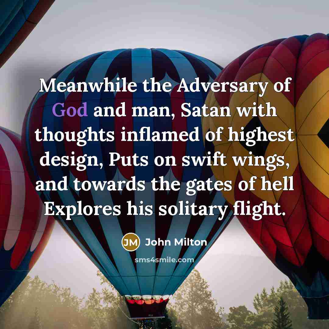 “Meanwhile the Adversary of God and man, Satan with thoughts…” quote by John Milton