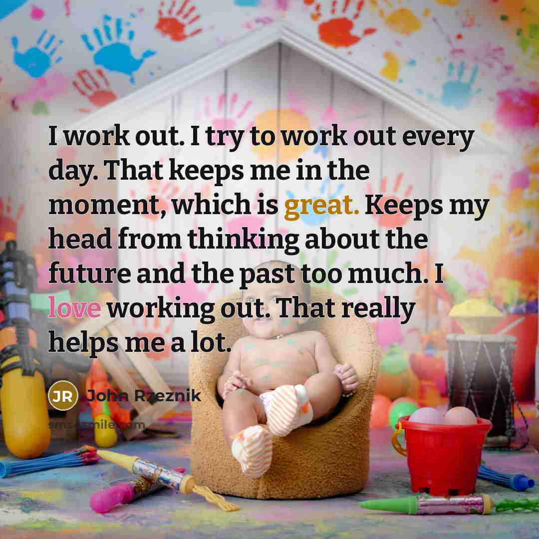 “I work out. I try to work out every day.…” quote by John Rzeznik