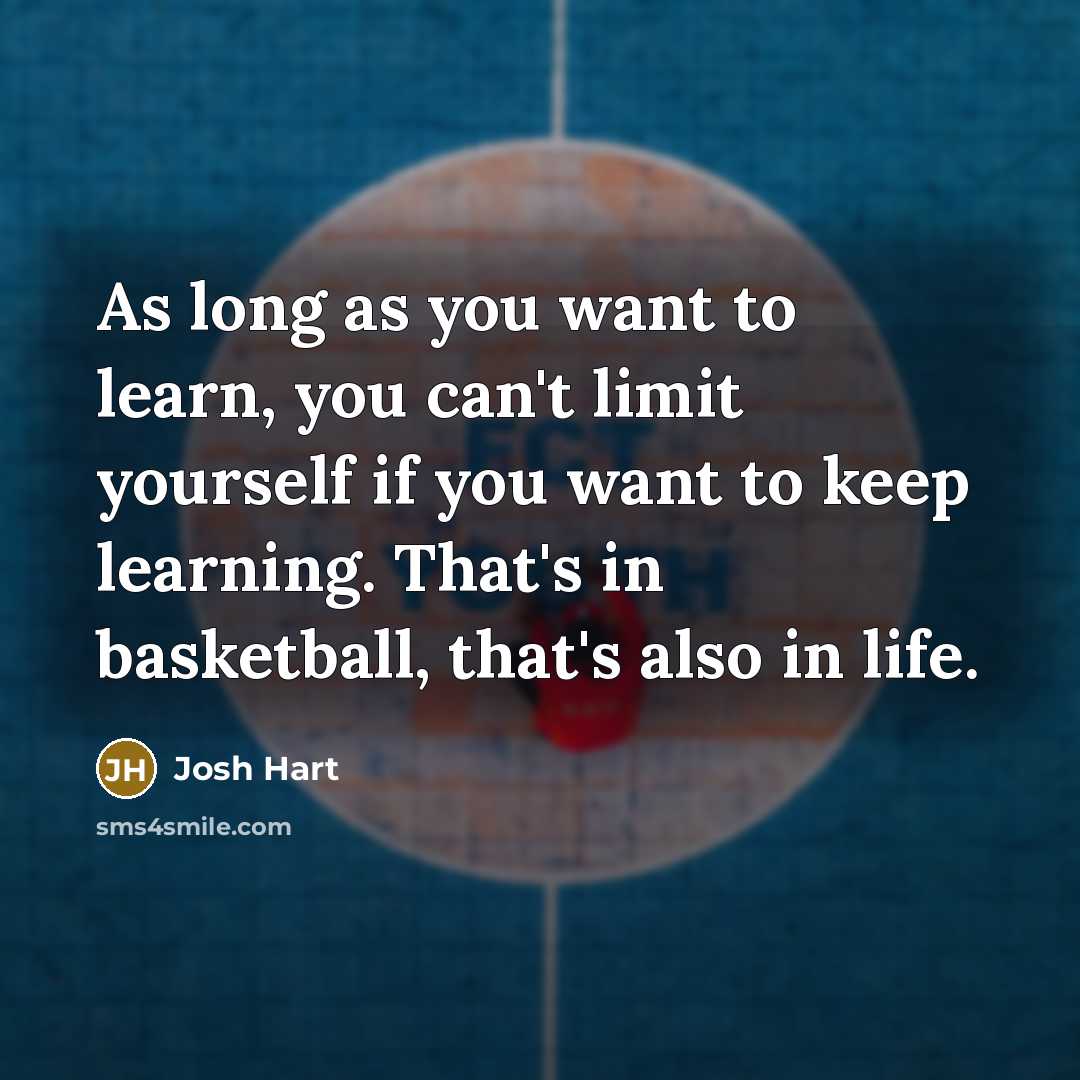 “As long as you want to learn, you can't limit…” quote by Josh Hart