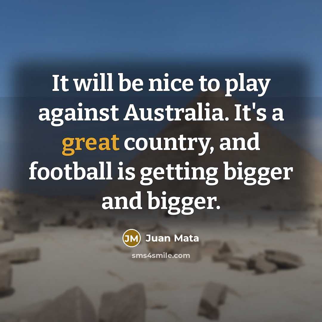 “It will be nice to play against Australia. It's a…” quote by Juan Mata