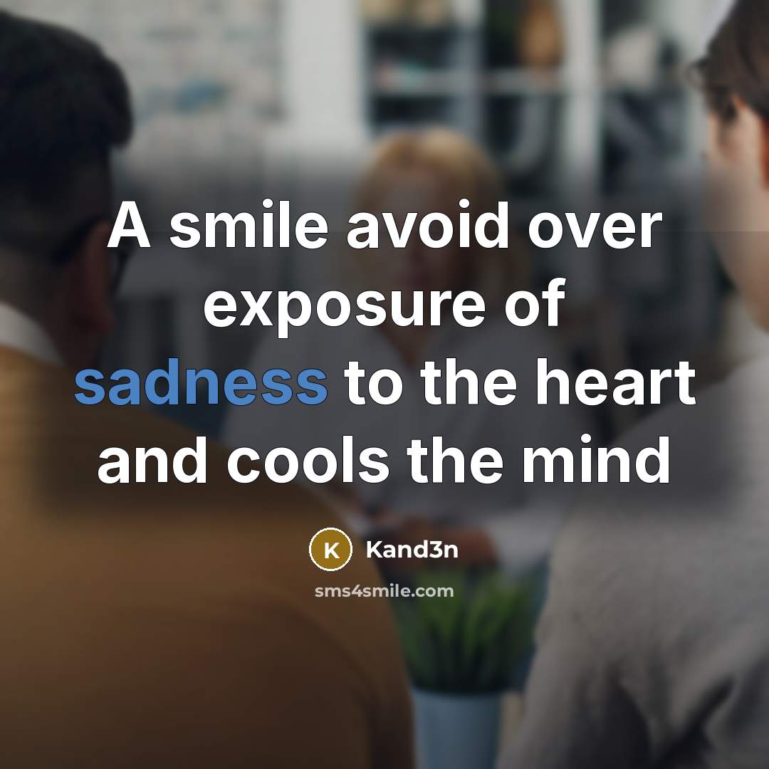 “A smile avoid over exposure of sadness to the heart…” quote by Kand3n