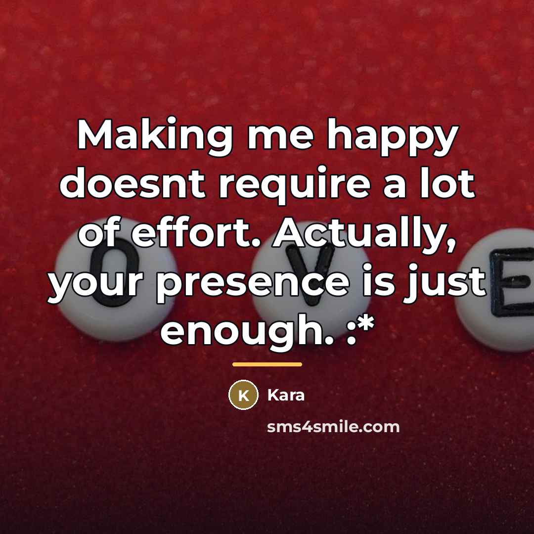 “Making me happy doesnt require a lot of effort. Actually,…” quote by Kara