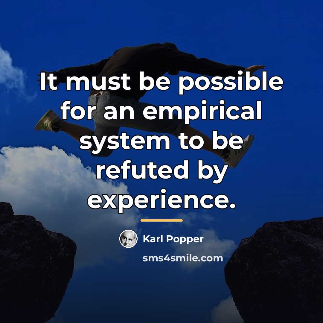 “It must be possible for an empirical system to be…” quote by Karl Popper