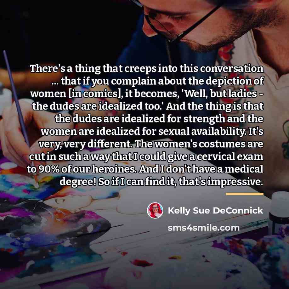 “There's a thing that creeps into this conversation ... that…” quote by Kelly Sue DeConnick