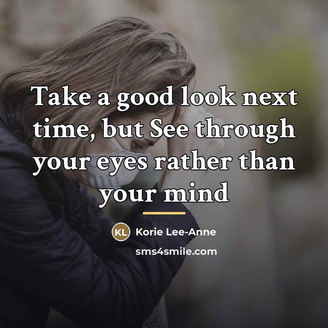 “Take a good look next time, but See through your…” quote by Korie Lee-Anne