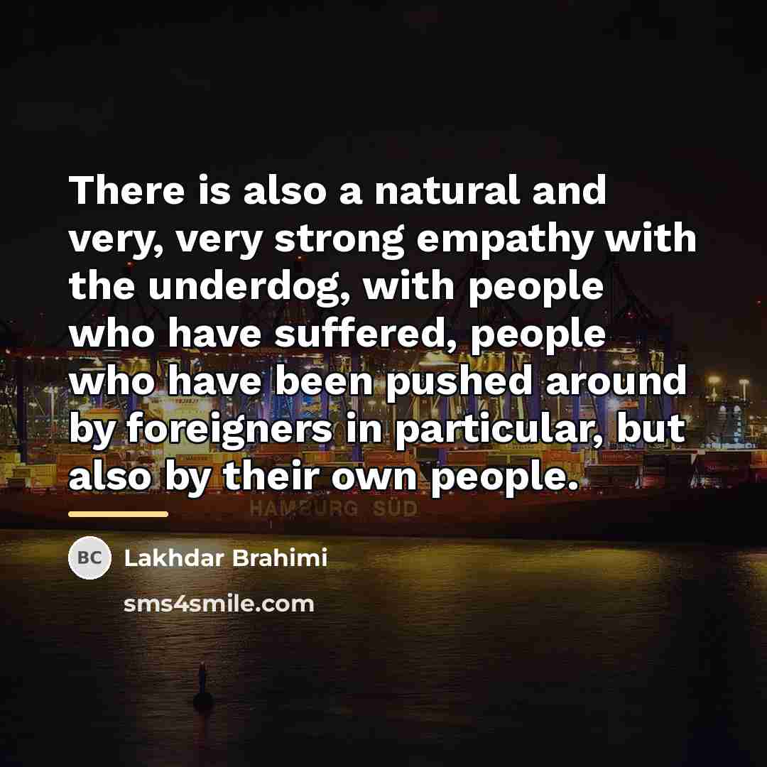 “There is also a natural and very, very strong empathy…” quote by Lakhdar Brahimi