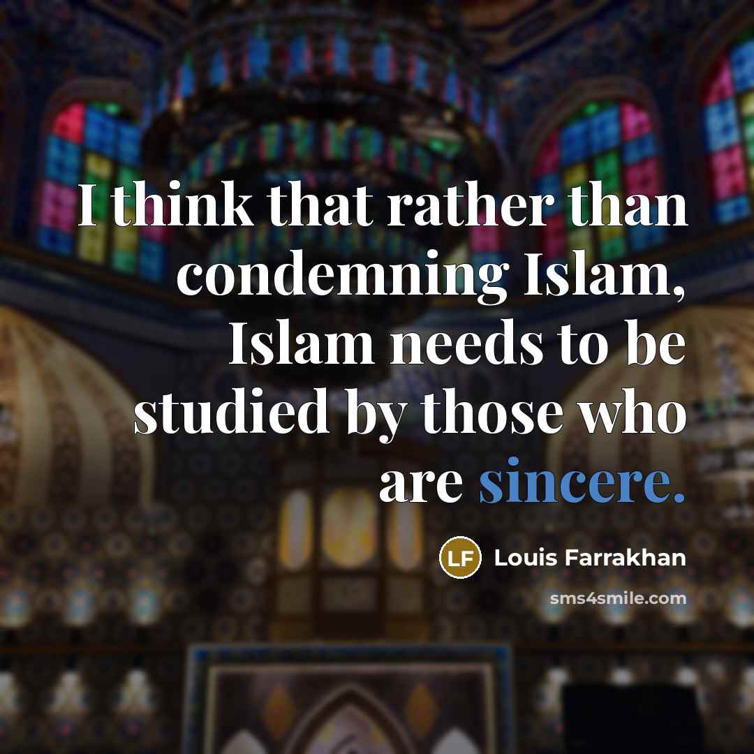 “I think that rather than condemning Islam, Islam needs to…” quote by Louis Farrakhan