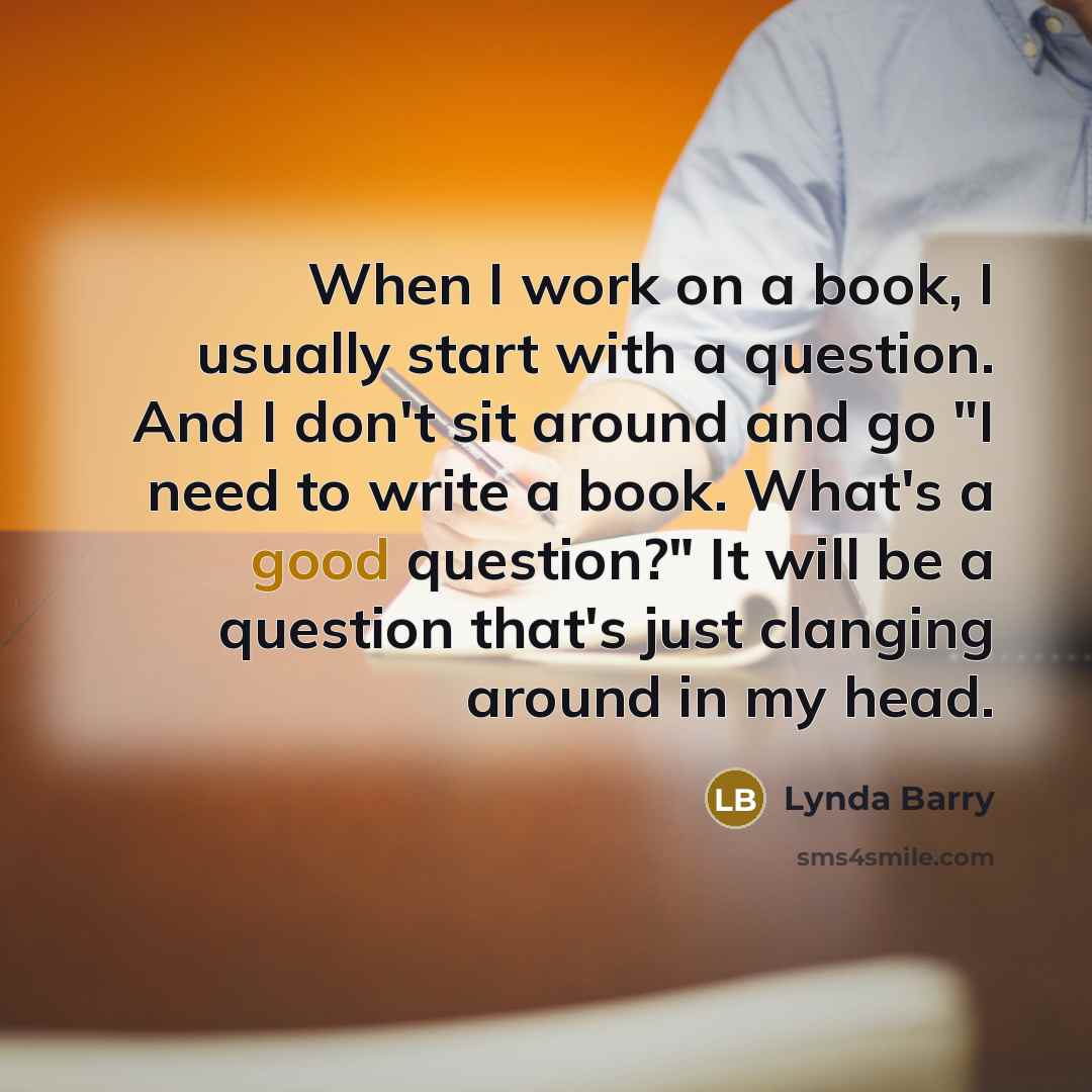 “When I work on a book, I usually start with…” quote by Lynda Barry