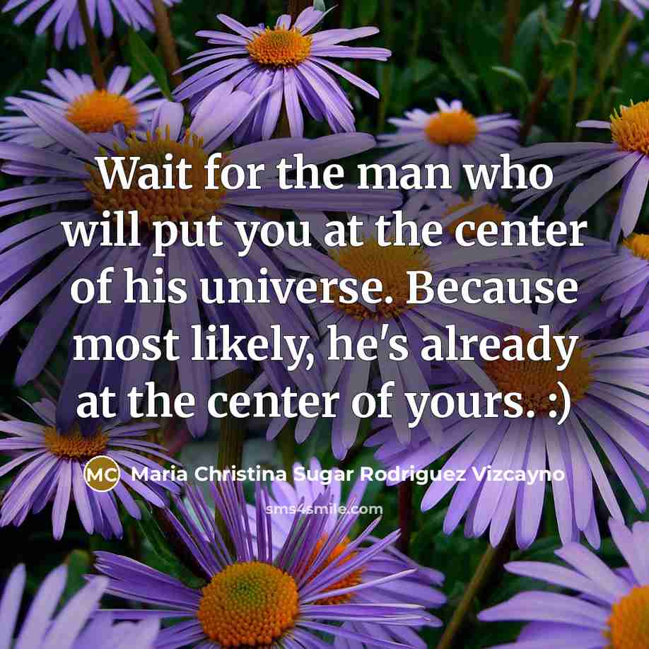 “Wait for the man who will put you at the…” quote by Maria Christina Sugar Rodriguez Vizcayno