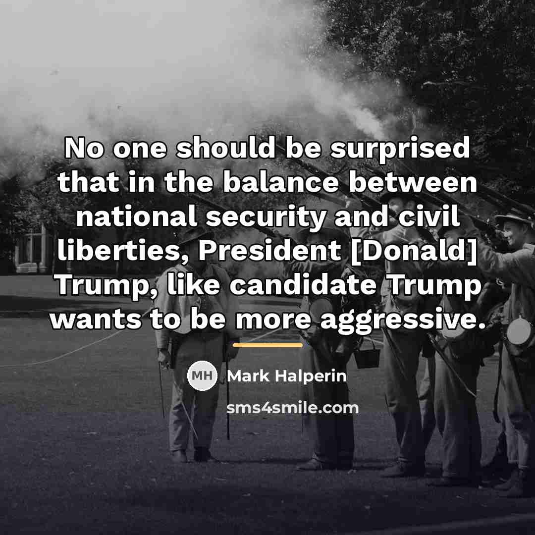 “No one should be surprised that in the balance between…” quote by Mark Halperin