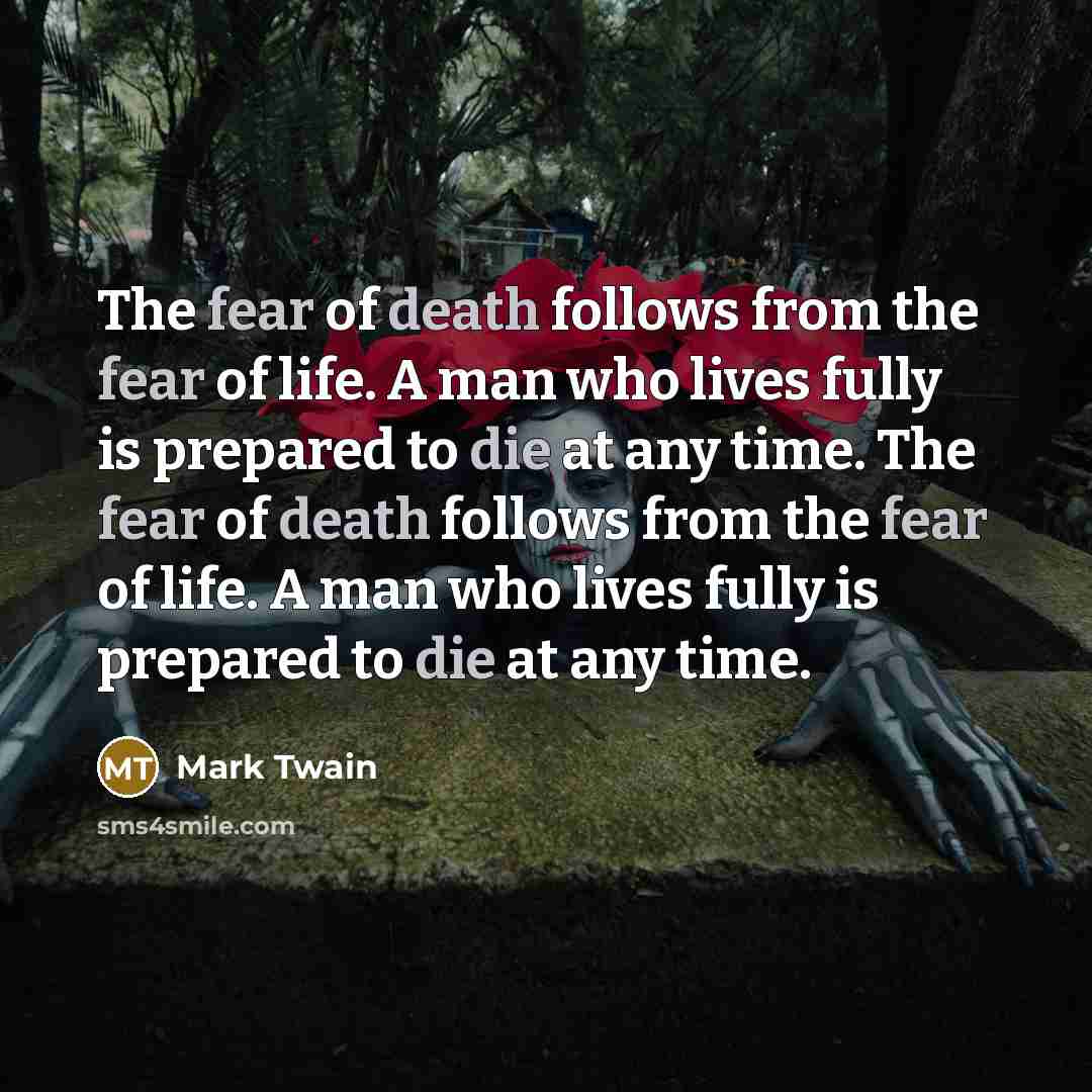 “The fear of death follows from the fear of life.…” quote by Mark Twain