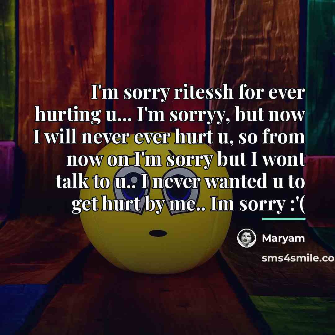 “I'm sorry ritessh for ever hurting u... I'm sorryy, but…” quote by Maryam