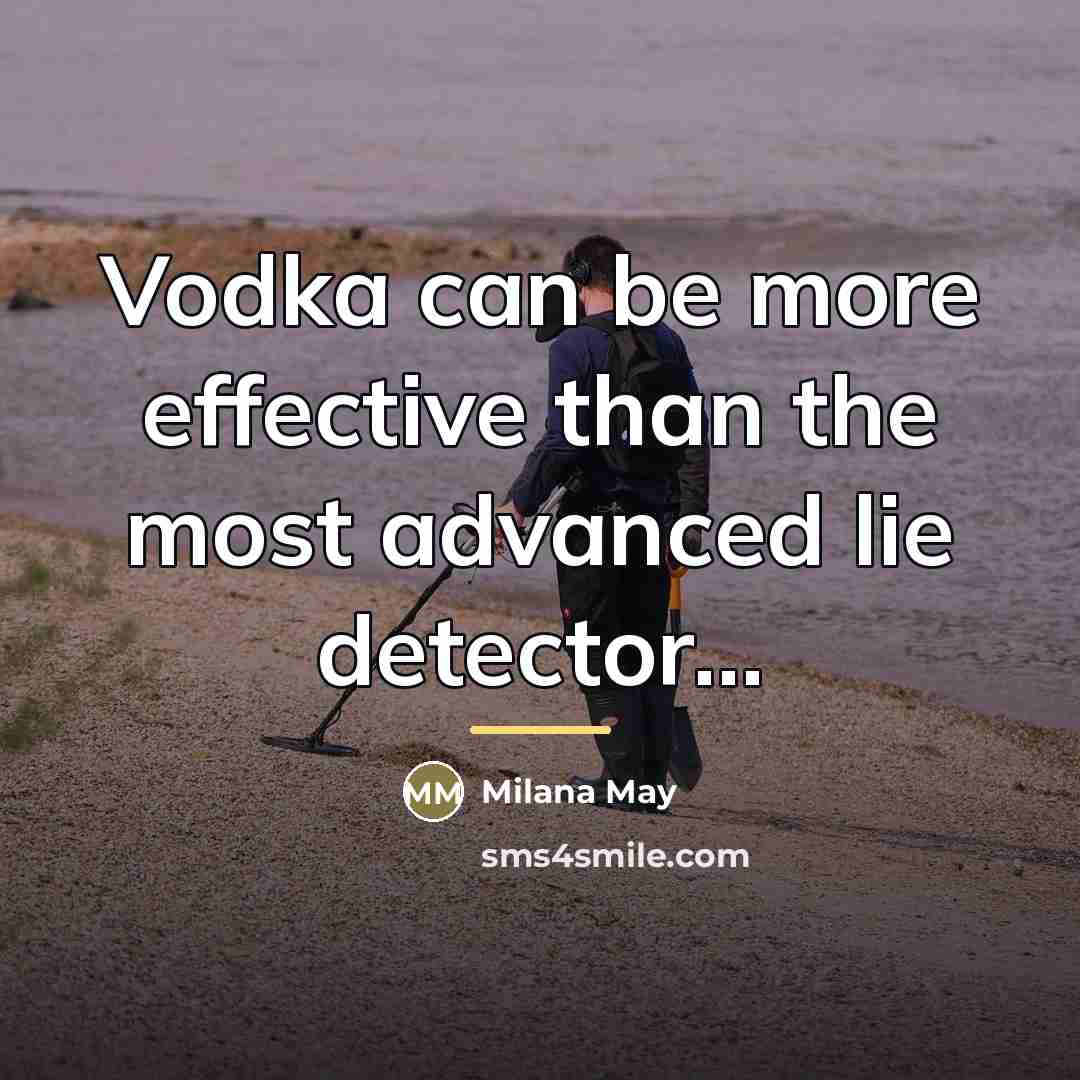 “Vodka can be more effective than the most advanced lie…” quote by Milana May