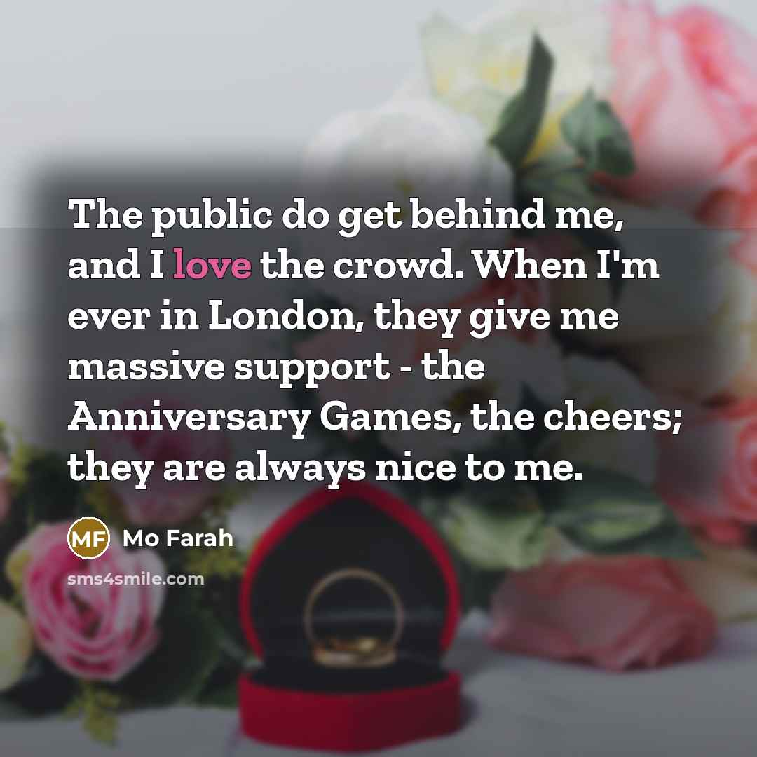 “The public do get behind me, and I love the…” quote by Mo Farah