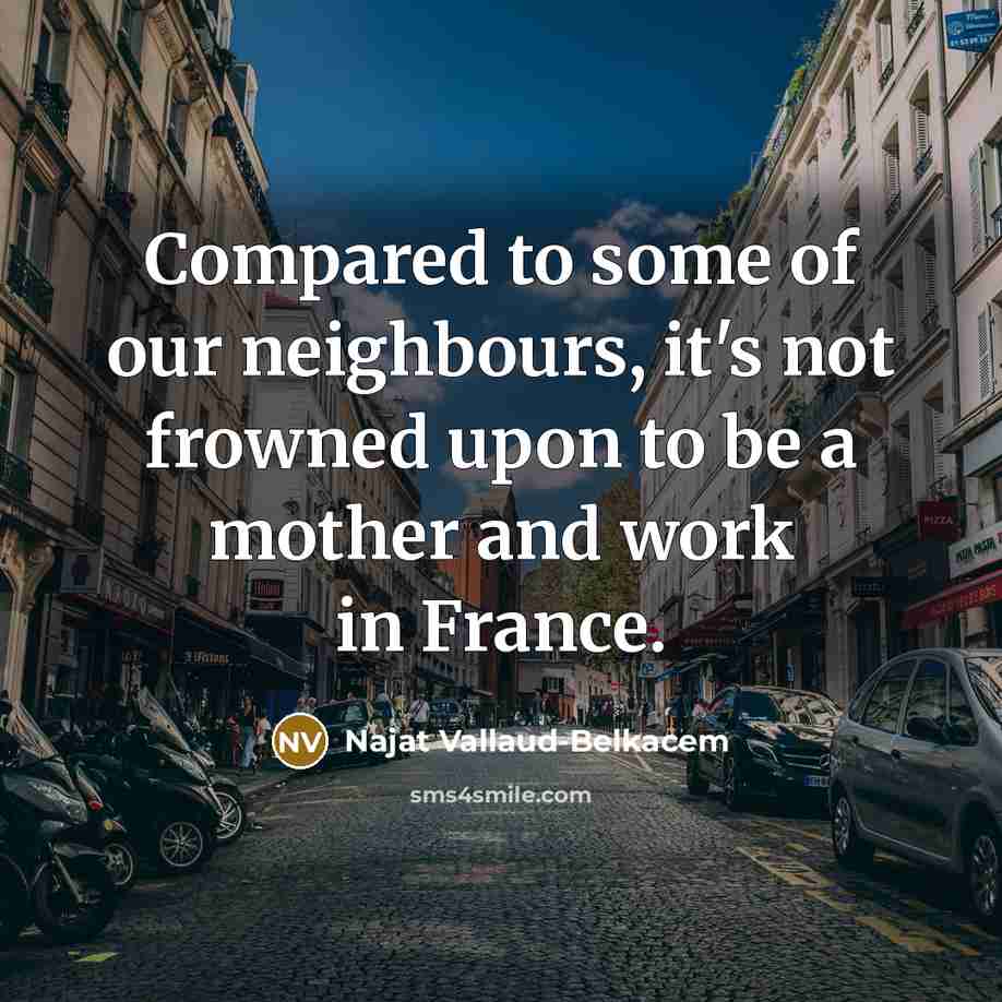 “Compared to some of our neighbours, it's not frowned upon…” quote by Najat Vallaud-Belkacem