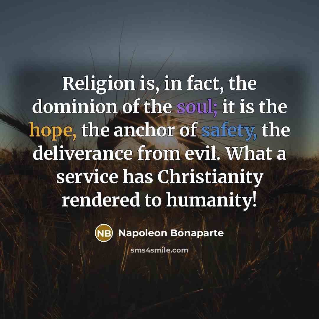 “Religion is, in fact, the dominion of the soul; it…” quote by Napoleon Bonaparte