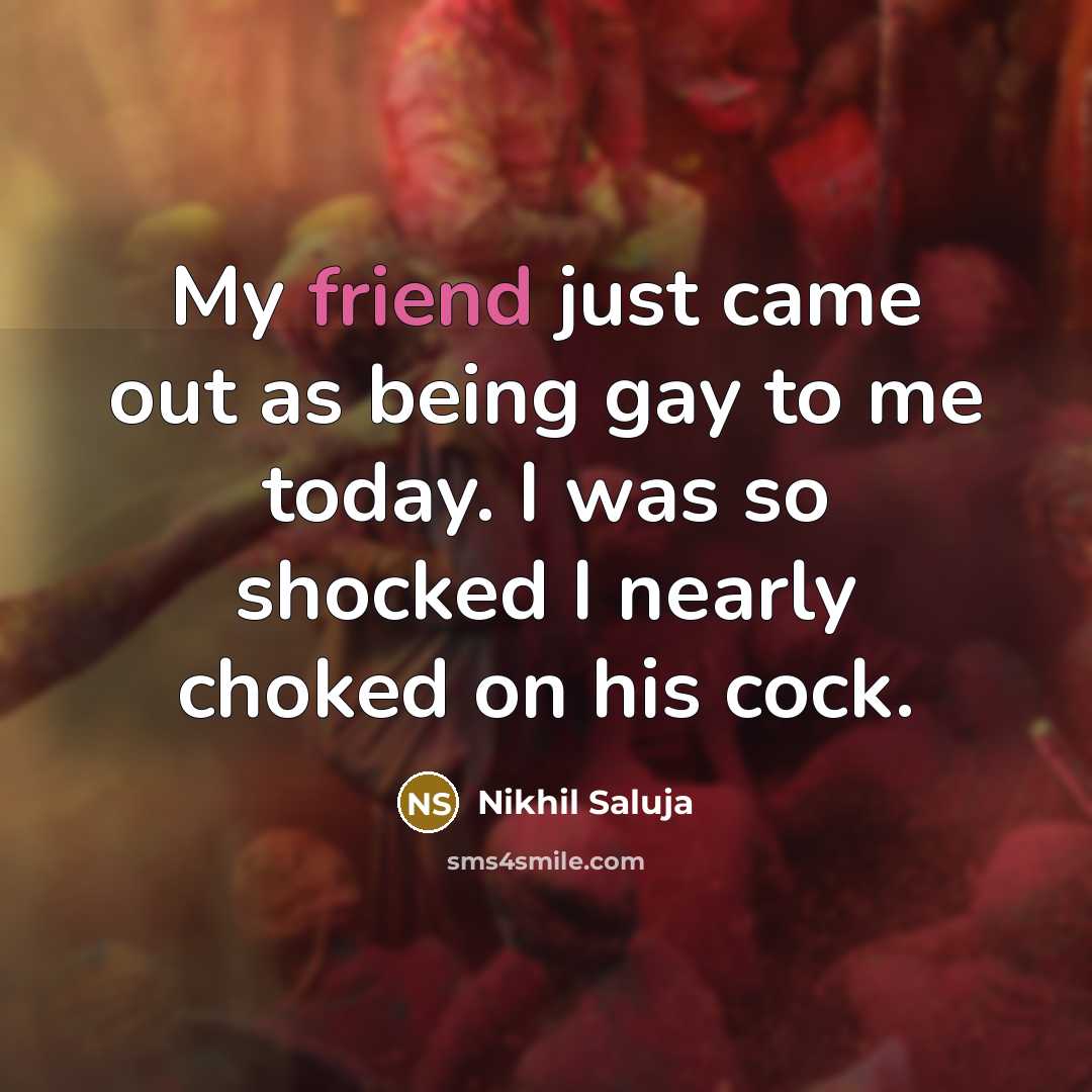 “My friend just came out as being gay to me…” quote by Nikhil Saluja