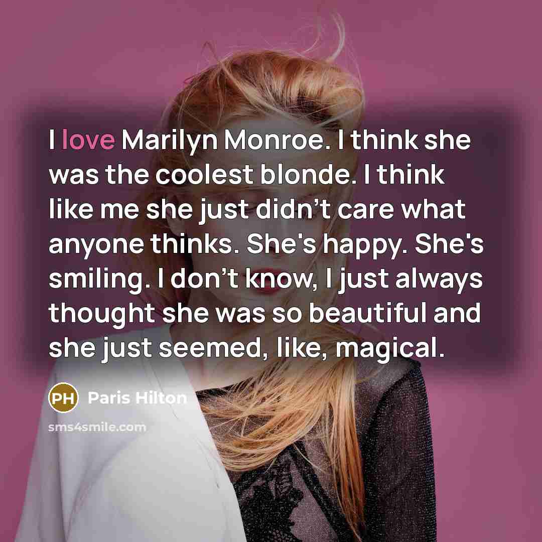 “I love Marilyn Monroe. I think she was the coolest…” quote by Paris Hilton