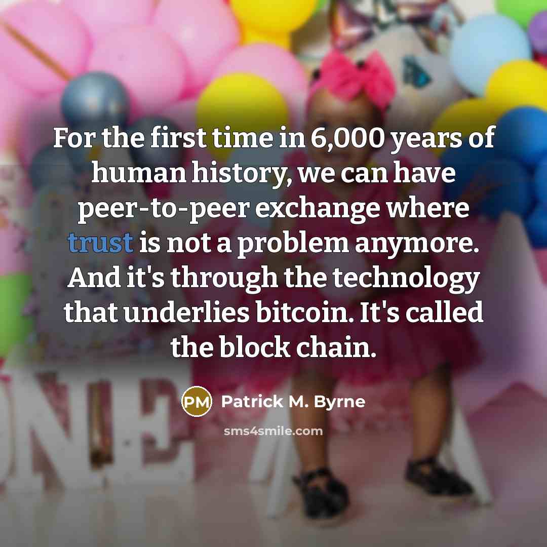 “For the first time in 6,000 years of human history,…” quote by Patrick M. Byrne