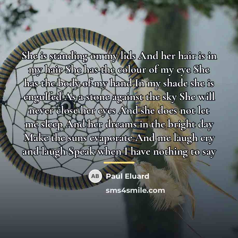 “She is standing on my lids And her hair is…” quote by Paul Eluard