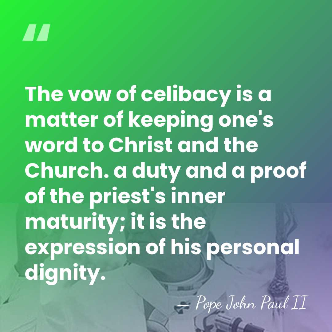 The vow of celibacy is a matter of keeping one's word to&hellip; - Pope John Paul II