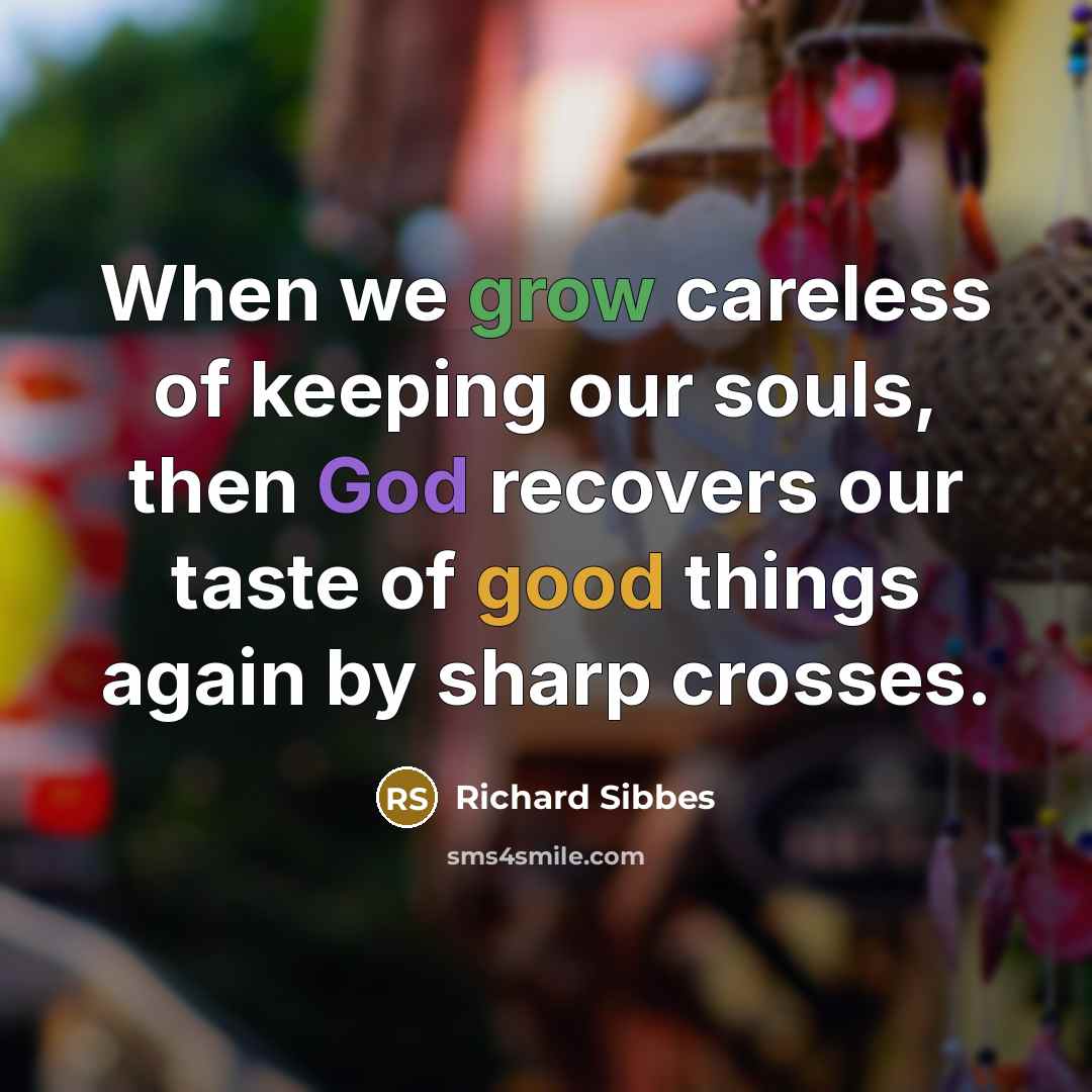 “When we grow careless of keeping our souls, then God…” quote by Richard Sibbes