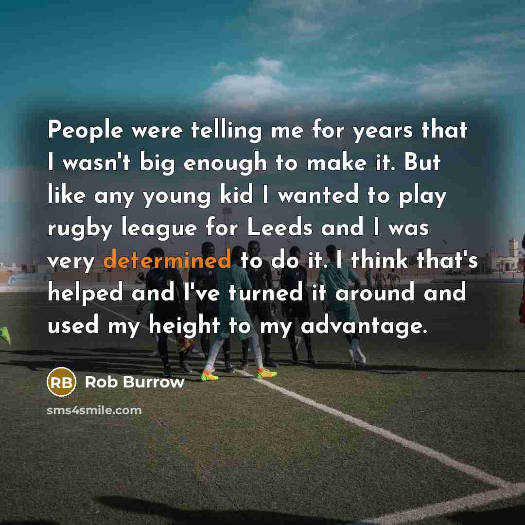 “People were telling me for years that I wasn't big…” quote by Rob Burrow
