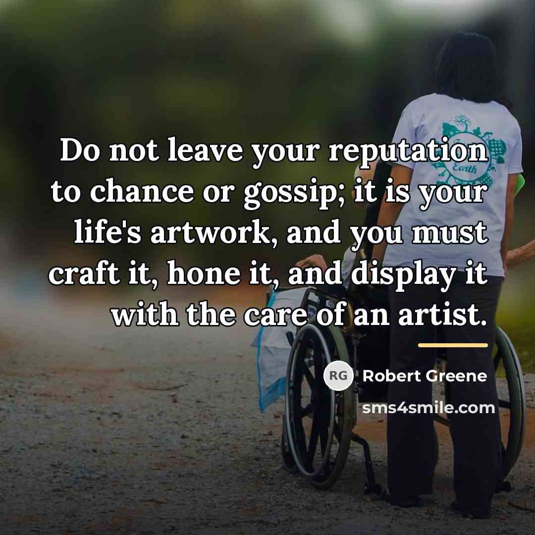 “Do not leave your reputation to chance or gossip; it…” quote by Robert Greene