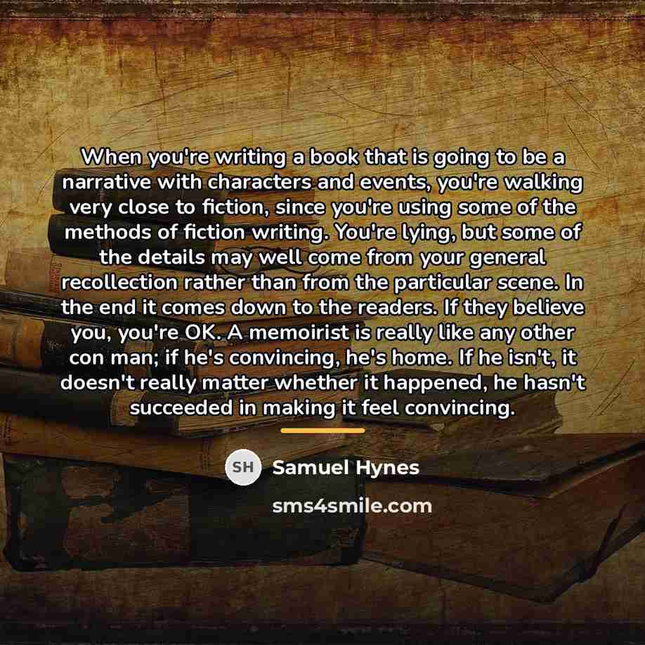 “When you're writing a book that is going to be…” quote by Samuel Hynes