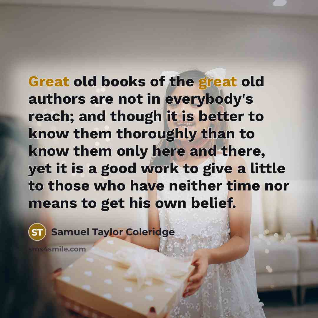 “Great old books of the great old authors are not…” quote by Samuel Taylor Coleridge