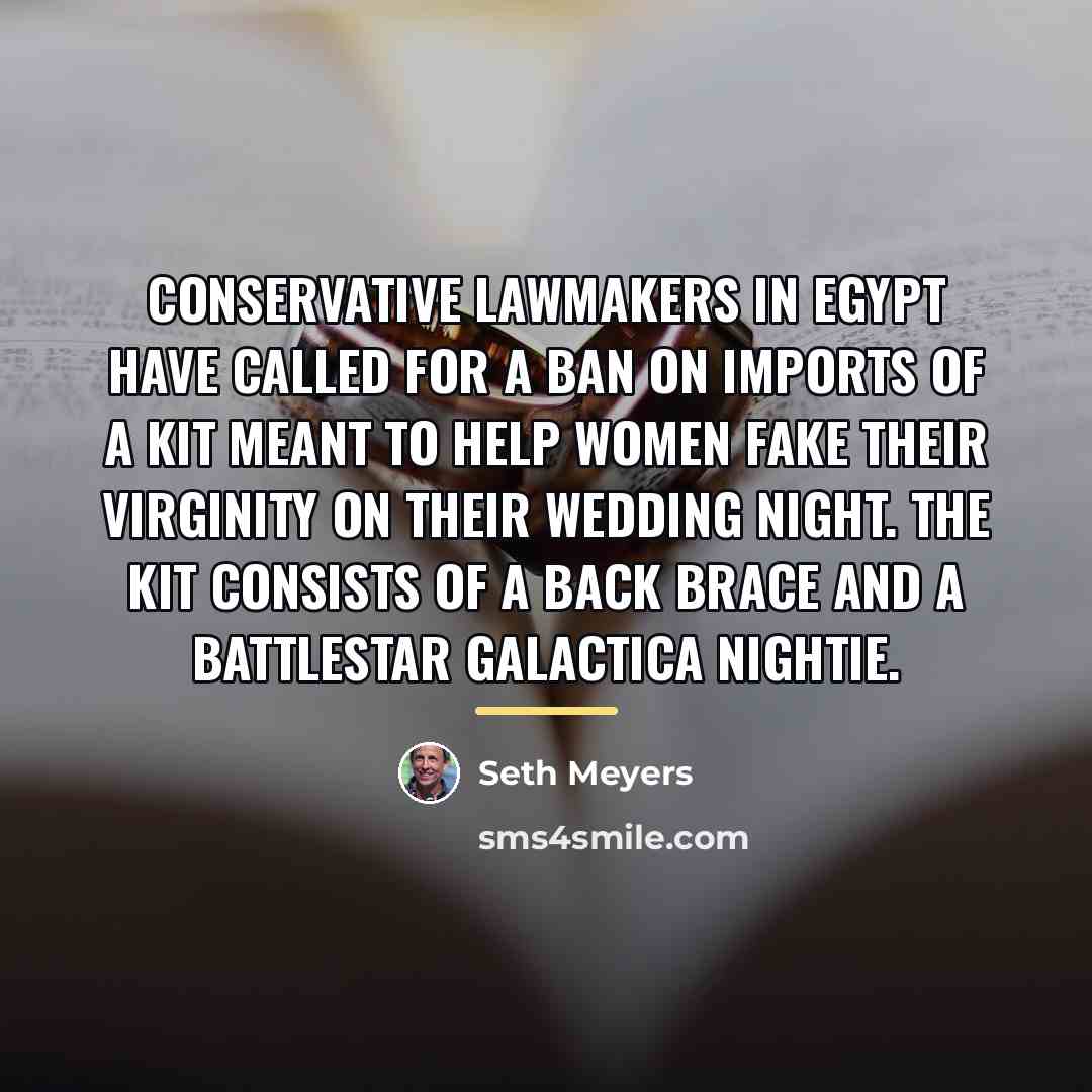 “Conservative lawmakers in Egypt have called for a ban on…” quote by Seth Meyers