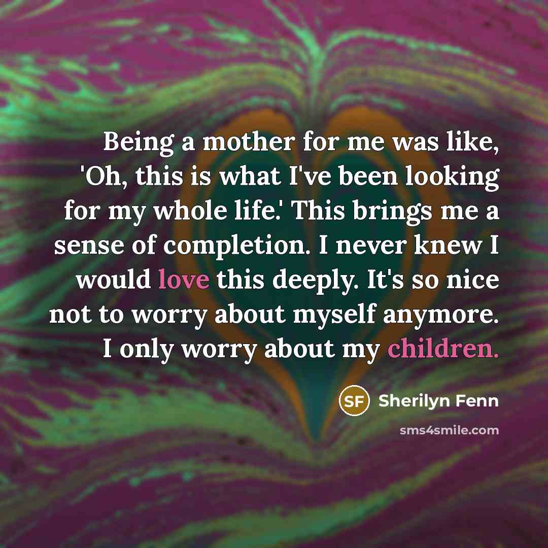 “Being a mother for me was like, 'Oh, this is…” quote by Sherilyn Fenn